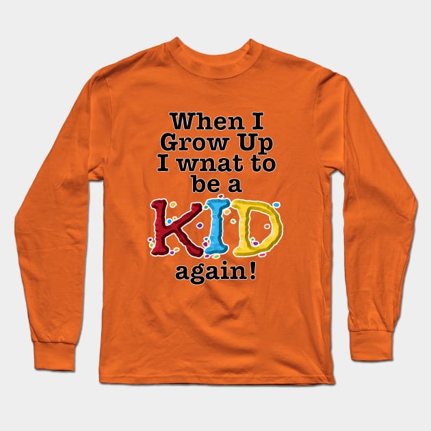 When I Grow Up-kid Long Sleeve T-Shirt by NN Tease